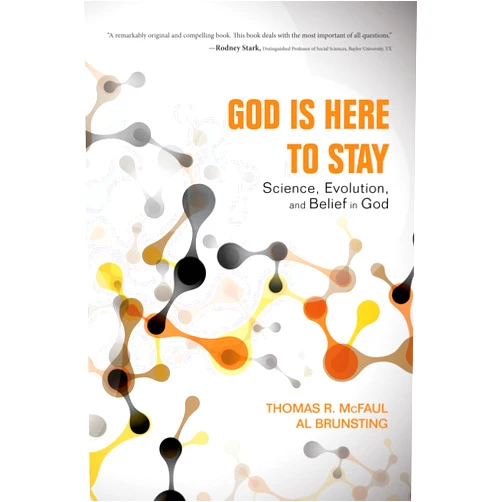 Thomas R. McFaul God Is Here to Stay: Science, Evolution, and Belief in God