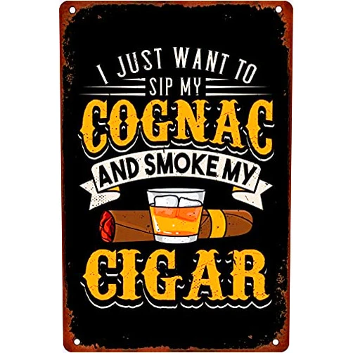 Kehkyie Retro New Metal Tin Sign Metal SignI Just Want to Sip Your Cognac and Smoke My Cigar Aluminum for Restroom Bar Pub Club Cafe Home Restaurant 8x12 Inches