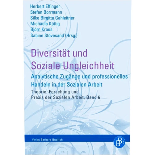 German Edition by Herbert Effinger (Editor), Stefan Borrmann (Editor), Silke Birgitta Gahleitner (Editor), Michaela Köttig (Editor), Björn Kraus (Editor), Sabine Stövesand (Editor) & 2 more Format: Kindle Edition Diversität und Soziale Ungleichheit: Analytische Zugänge und professionelles Handeln in der Sozialen Arbeit (Theorie, Forschung und Praxis der Sozialen Arbeit 6) (German Edition)