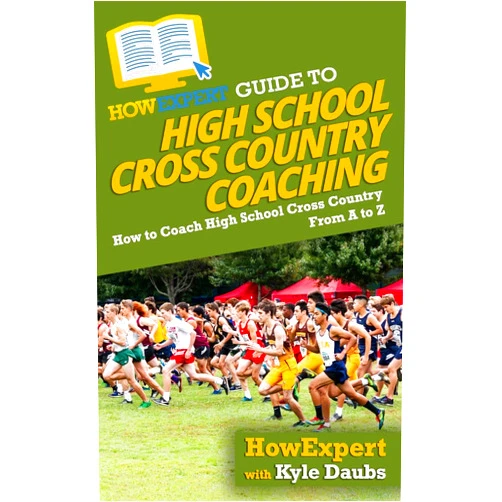 By HowExpert (Author), Kyle Daubs (Author) HowExpert Guide to High School Cross Country Coaching: How to Coach High School Cross Country From A to Z