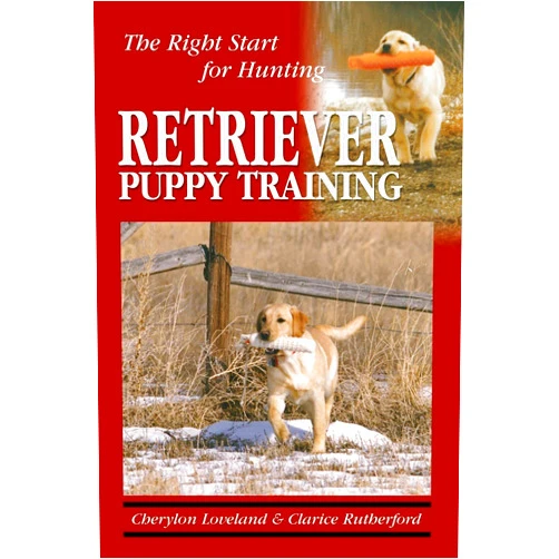 Cherylon Loveland,Clarice Rutherford Retriever Puppy Training: The Right Start for Hunting