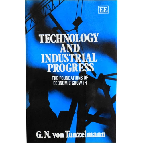 By G. N. Von Tunzelmann (Author), G.N. Von Tunzelmann (Author) Technology and Industrial Progress: The Foundations of Economic Growth
