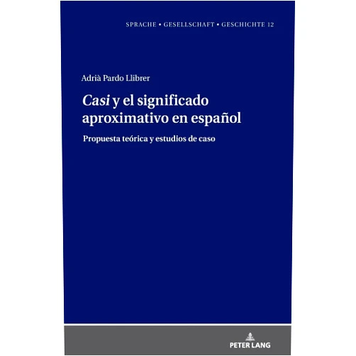 Spanish Edition by Pardo Llibrer (Author) Casi y el significado aproximativo en español (Sprache - Gesellschaft - Geschichte, 12) (Spanish Edition)