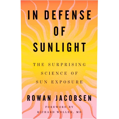 By Rowan Jacobsen (Author) In Defense of Sunlight: The Surprising Science of Sun Exposure