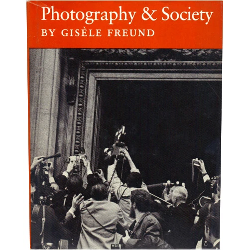 French Edition by Gisele Freund (Author) Photography and Society (English and French Edition)