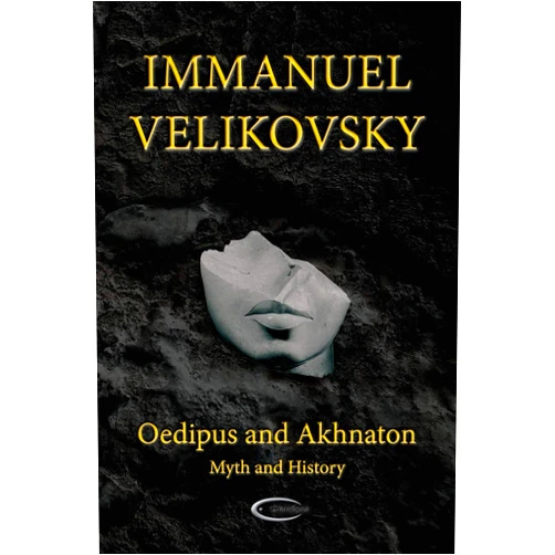 Immanuel Velikovsky Oedipus and Akhnaton: Myth and History