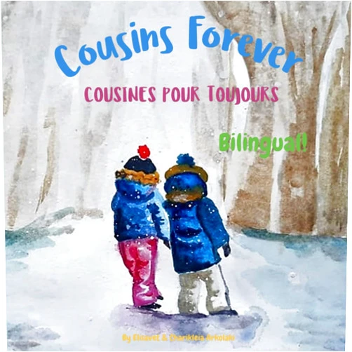 Elisavet Arkolaki,Charikleia Arkolaki,Nicolas Naillon Cousins Forever - Cousines pour toujours: Α bilingual children's book in French and English (French Bilingual Books - Fostering Creativity in Kids) (French Edition)