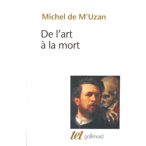 Michel de M'Uzan De l'art à la mort: Itinéraire psychanalytique