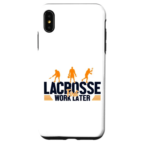Sticks Lacrosse Ball Boots Gear Gifts For Men iPhone XS Max Lacrosse First Work Later Fan Mom Goalie Lax Legend Lacrosse Case