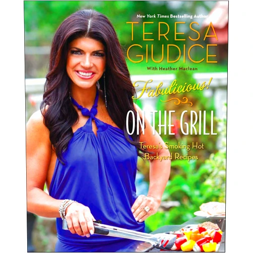 By Teresa Giudice (Author), Heather Maclean (Author) Format: Kindle Edition Fabulicious!: On the Grill: Teresa's Smoking Hot Backyard Recipes
