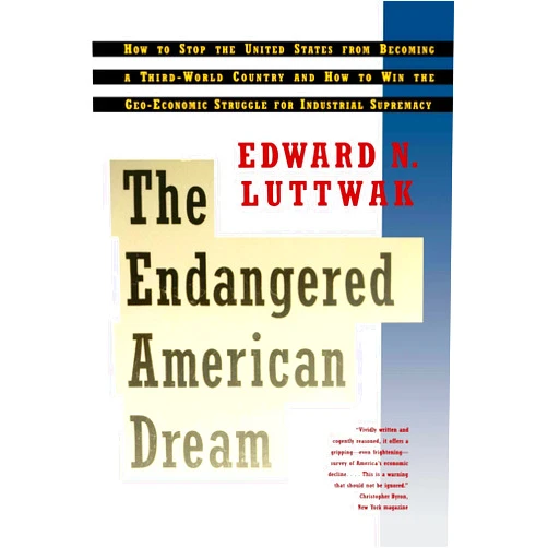By Edward N. Luttwak (Author) Endangered American Dream