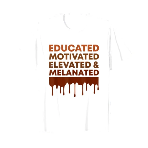 African American Pride Designs Black History Educated Motivated Melanated African American T-Shirt