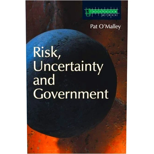 Pat O'Malley Risk, Uncertainty and Government