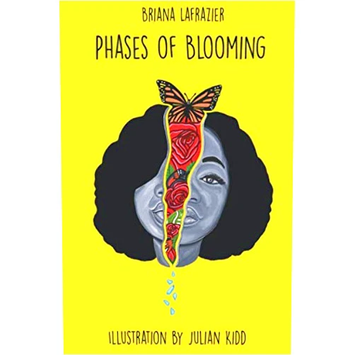 Briana LaFrazier,Brittney M. Hinton,Darrel E. Hinton,Terence Walker,Symone Jenkins,Morgan Myers,Main Man,LB The Poet,Julian Kidd Phases of Blooming