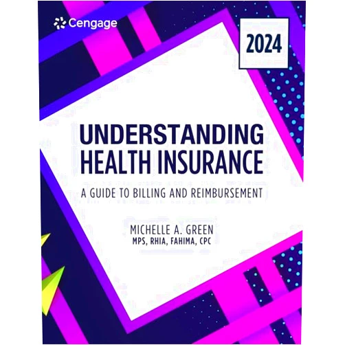 By Michelle Green (Author) Understanding Health Insurance: A Guide to Billing and Reimbursement, 2024 Edition (MindTap Course List)