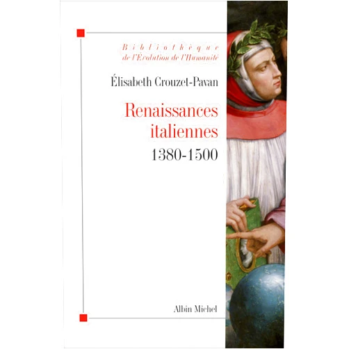 Élisabeth Crouzet-Pavan Renaissances italiennes: 1380-1500