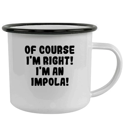 Molandra Products Of Course I'm Right! I'm An Impola! - Stainless Steel 12Oz Camping Mug, Black