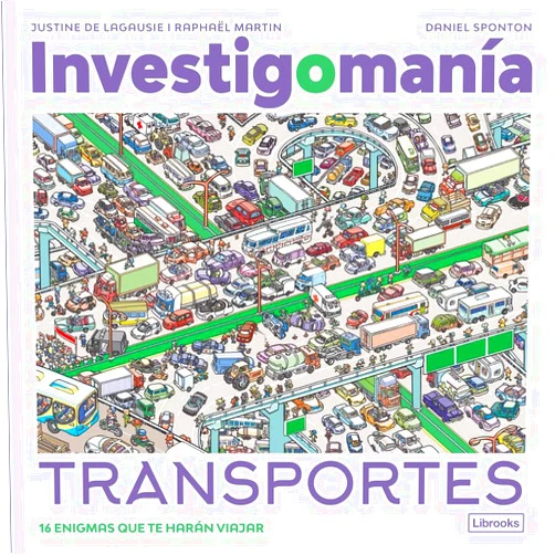 Spanish Edition by Justine de Lagausie (Author), Raphaël Martin (Author), Daniel Sponton (Illustrator), Anna Tetas Palau (Translator) & 1 more Investigomanía. Transportes: 16 enigmas que te harán viajar