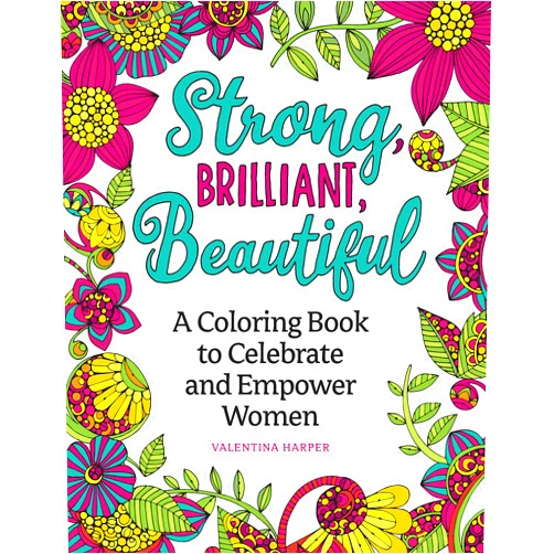 Valentina Harper Strong, Brilliant, Beautiful: A Coloring Book to Celebrate and Empower Women (Design Originals) 32 Inspirational Designs and Encouraging Sentiments of Female Empowerment, Pride, and Confidence