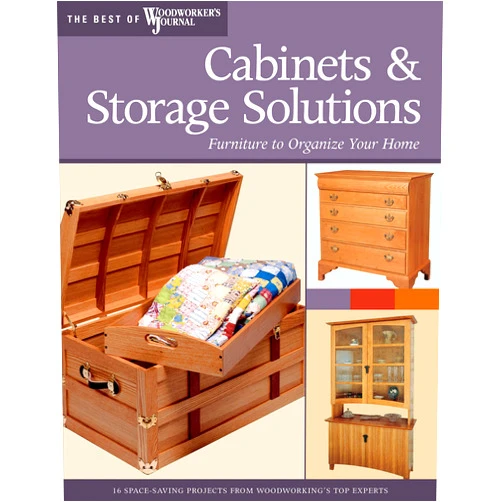 Bill Hylton,Woodworker's Journal,Rick White,Mike McGlynn,David Larson,Bruce Kieffer,Dean Holzman,Tim Johnson,Stuart Barron Cabinets & Storage Solutions: 16 Space-Saving Projects from Woodworking's Top Experts (The Best of Woodworker's Journal series)