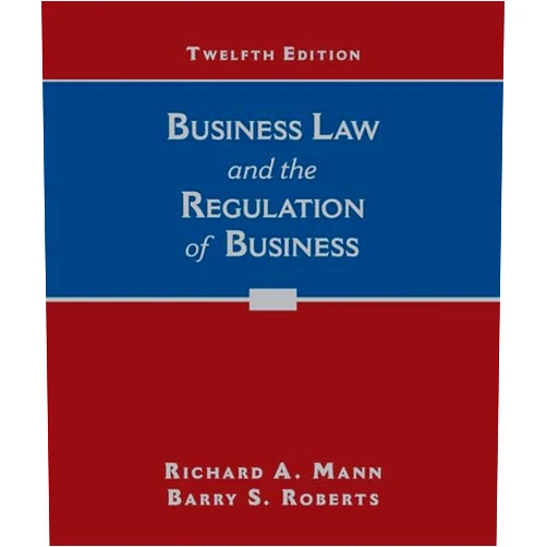 Richard Mann,Barry Roberts Business Law and the Regulation of Business