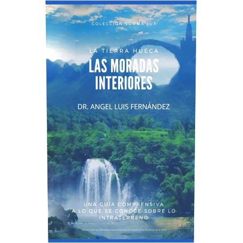 Dr. Angel Luis Fernandez Las moradas interiores: La Tierra hueca (Spanish Edition)