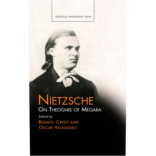 By Renato Cristi (Editor), Oscar Velásquez (Editor) Format: Kindle Edition Nietzsche: On Theognis of Megara (Political Philosophy Now)