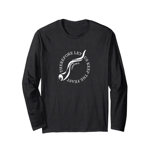 Base Elements Gear Christian and Torah Designs Therefore Let Us Keep The Feast, 1 Corinthians 5:8 Shofar Long Sleeve T-Shirt