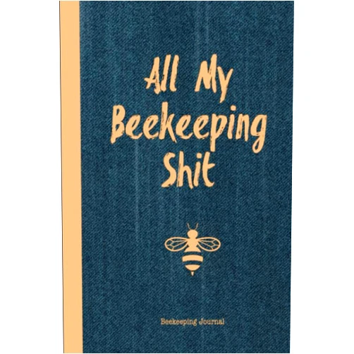 By Beekeeper Checklist Publishing (Author) All My Beekeeping Shit Beekeeping Journal: Beekeepers Inspection Notebook Track & Log Bee Hive Bees Record Book Beekeeper Gift