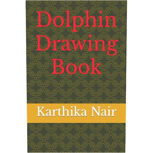 By Ms Karthika S Nair (Author) Dolphin Drawing Book