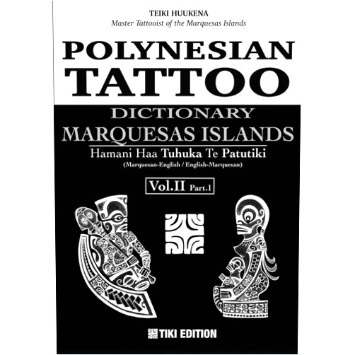 By Teiki HUUKENA (Author) POLYNESIAN TATTOO DICTIONARY: MARQUESAS ISLANDS: Hamani Haa Tuhuka Te Patutiki (Vol. 2 Part 1)