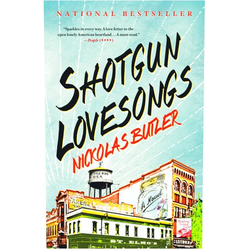 Nickolas Butler Shotgun Lovesongs: A Novel