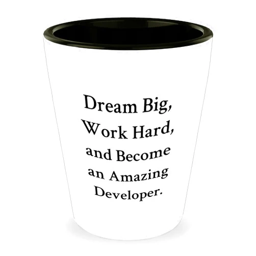 Generic Developer Dreams Big Become Amazing Gift from Friends for Birthday Shot Glass