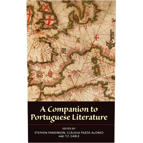 Stephen Parkinson,Cláudia Pazos Alonso,T. F. Earle,Claire Williams,Professor Clive Willis,David Frier,Helder Macedo,Helena Buescu,Hilary Owen,Juliet Perkins,Luís Gomes,Mariana Gray de Castro,Mark Sabine,Pat Odber,Phillip Rothwell,Rip Cohen,Teresa Pinto Coelho,Thomas F Earle,Vanda Anastacio A Companion to Portuguese Literature (Monografías A, 282)