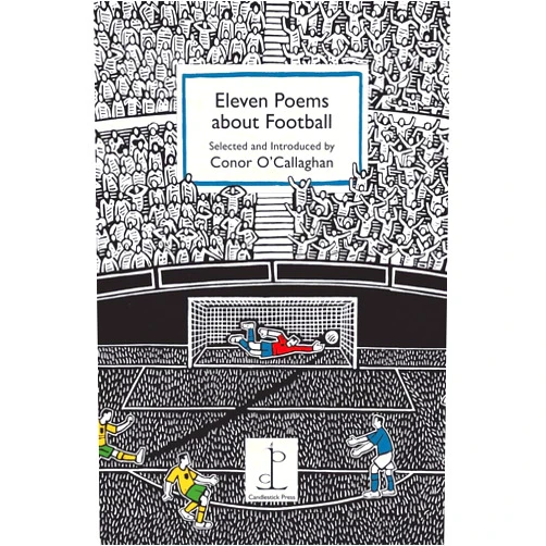 Conor O'Callaghan Eleven Poems about Football