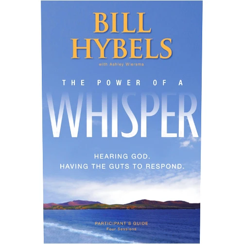 Bill Hybels,Ashley Wiersma The Power of a Whisper Participant's Guide: Hearing God, Having the Guts to Respond by Bill Hybels (2010-07-26)