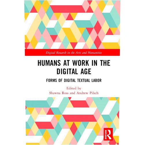 By Shawna Ross (Editor), Andrew Pilsch (Editor) Format: Kindle Edition Humans at Work in the Digital Age: Forms of Digital Textual Labor (ISSN)