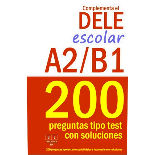 Vanesa Fuentes Complementa el DELE escolar A2/B1 - 200 preguntas tipo test de español básico e intermedio con soluciones: Para repasar la gramática y el vocabulario ... nivel B1 (Biblioteca ELE) (Spanish Edition)