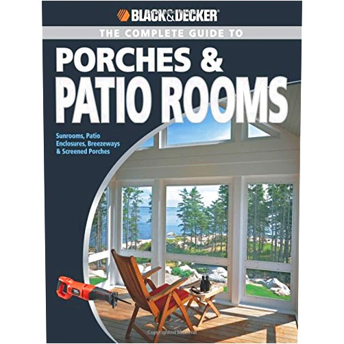 Phil Schmidt Black & Decker Complete Guide to Porches & Patio Rooms
