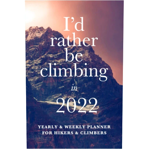 By BigSpace (Author) I’d Rather Be Climbing In 2022 - Yearly & Weekly Planner For Climbers & Hikers: Climbing Themed Daily Organizer