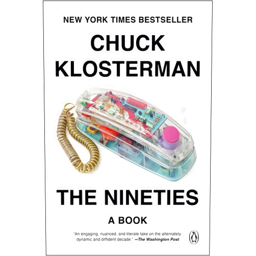 Chuck Klosterman The Nineties: A Book