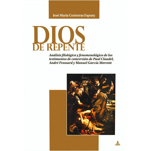 Spanish Edition by José María Contreras Espuny (Author) Format: Kindle Edition Dios de repente: Análisis filológico y fenomenológico de los testimonios de conversión de Paul Claudel, André Frossard y Manuel García Morente (Spanish Edition)