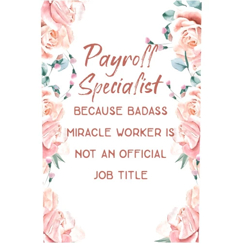 By Ryan Ket Publishing (Author) Payroll Specialist Gifts: A Great, Memorable And Useful Notebook For Payroll Specialist
