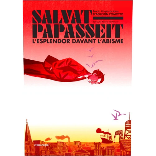 Catalan Edition by Agustín Comotto (Author, Illustrator), Raquel Santanera (Epilogue) Salvat-Papasseit. L'esplendor davant l'abisme