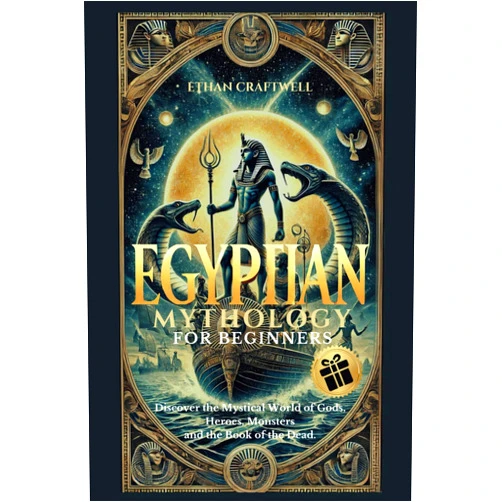 Ethan Craftwell Egyptian Mythology for Beginners: Discover the Mystical World of Gods, Heroes, Monsters and the Book of the Dead. Unveil the Secrets of Ancient Egypt ... Shaped Civilization. (The Mythology Series)