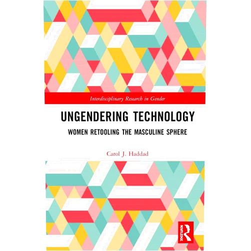 By Carol J. Haddad (Author) Ungendering Technology (Interdisciplinary Research in Gender)