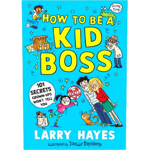 By Joelle Dreidemy (Author, Illustrator) How to be a Kid Boss: 101 Secrets Grown-ups Won't Tell You