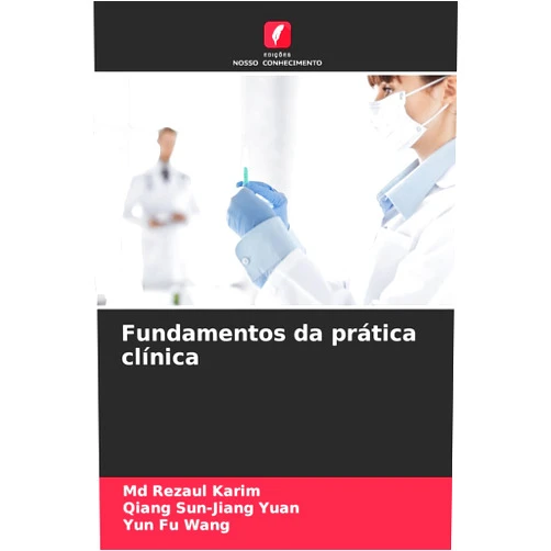 Rezaul Karim MD,Qiang Sun-Jiang Yuan,Yun Fu Wang Fundamentos da prática clínica (Portuguese Edition)
