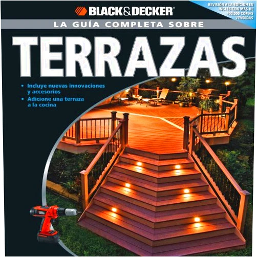 Spanish Edition by Editors of CPi (Author) La Guia Completa sobre Terrazas (La guia completa sobre.../ Black & Decker Complete Guide) (Spanish Edition)
