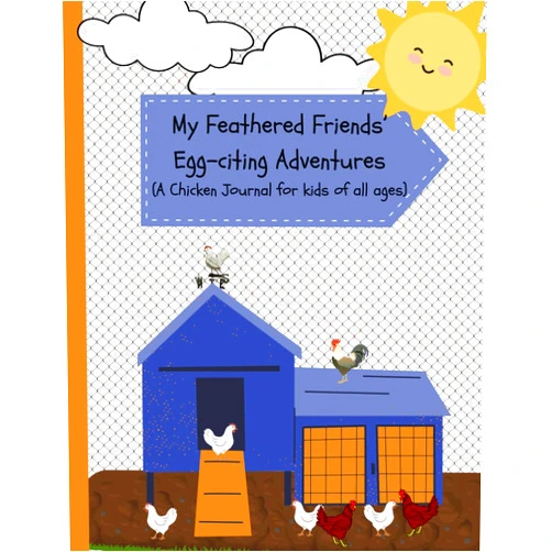 Because Cute Matters My Feathered Friends' Egg-citing Adventures (A Chicken Journal for kids of all ages): A place to track chickens' information, egg collecting and coop cleaning